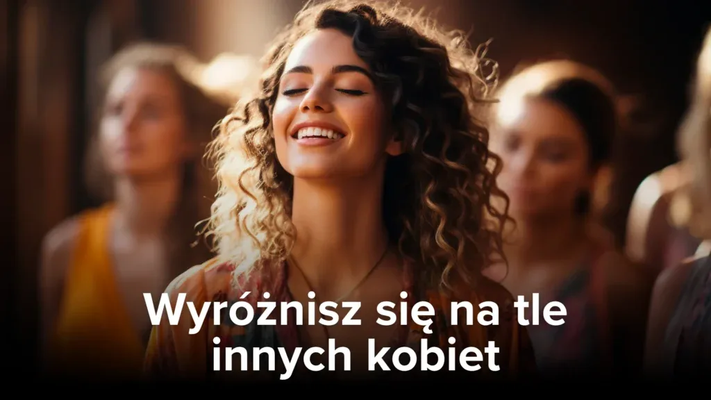 Wyróżnisz się na tle innych kobiet